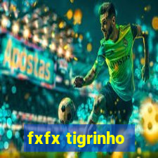 fxfx tigrinho