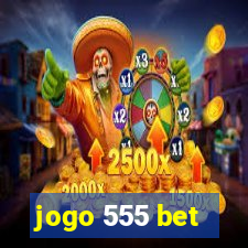 jogo 555 bet