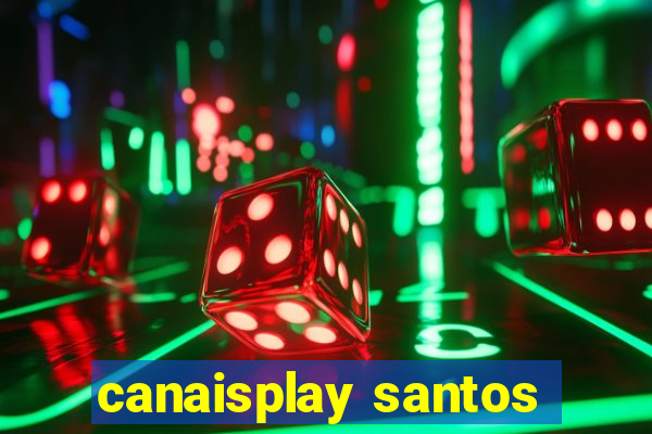 canaisplay santos