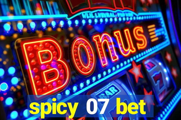 spicy 07 bet