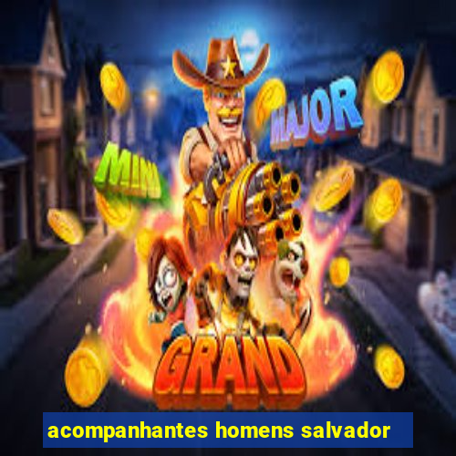 acompanhantes homens salvador