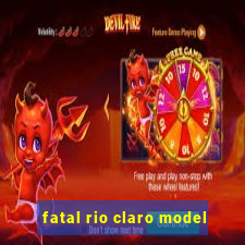fatal rio claro model