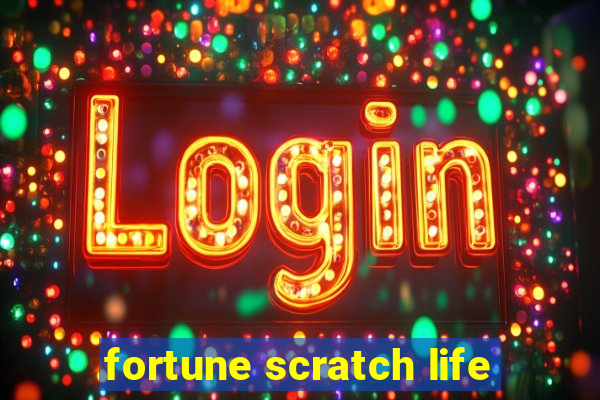 fortune scratch life