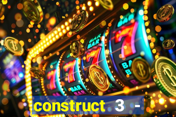 construct 3 - criar jogos