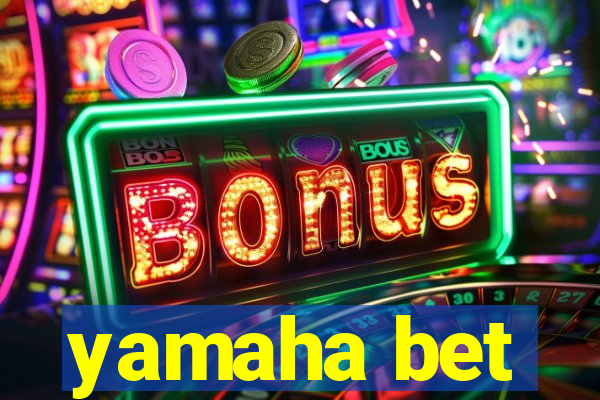 yamaha bet
