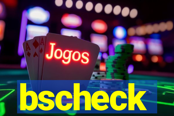 bscheck