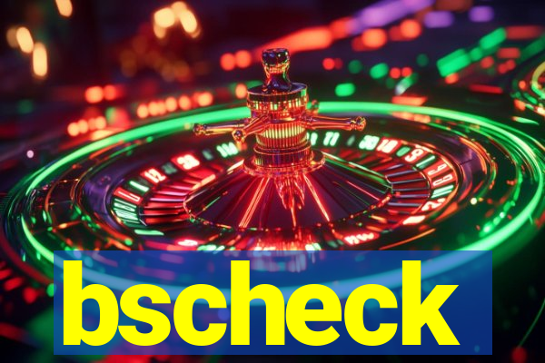 bscheck