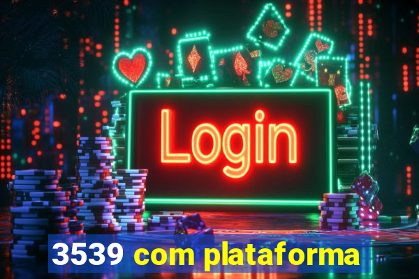 3539 com plataforma