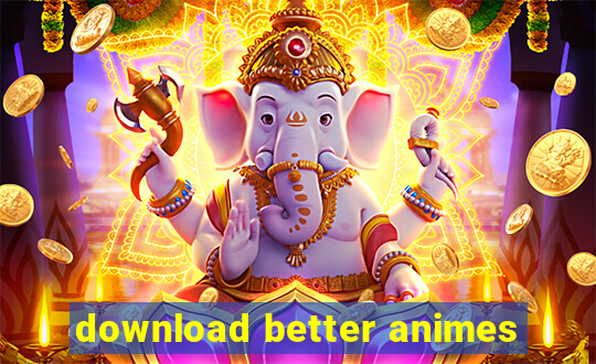 download better animes
