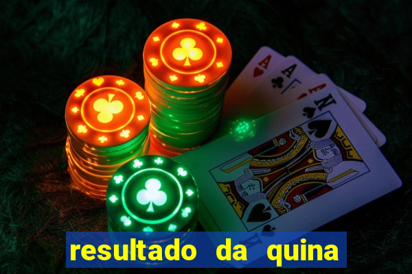 resultado da quina giga sena