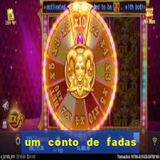 um conto de fadas sempre tem