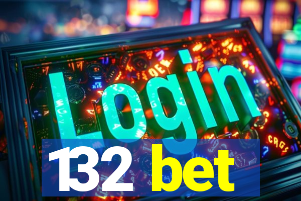 132 bet