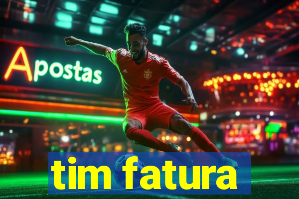 tim fatura