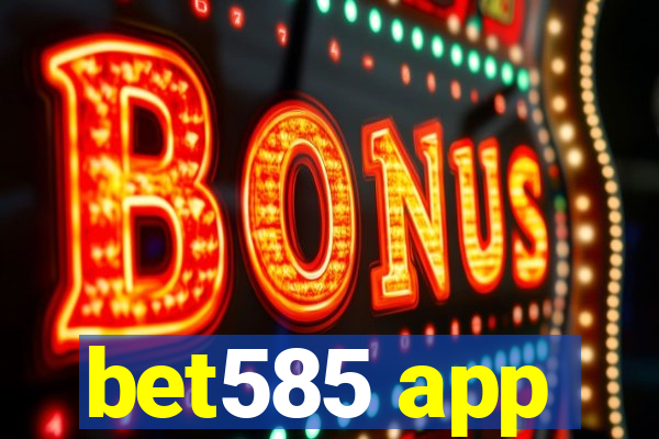 bet585 app
