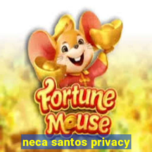 neca santos privacy