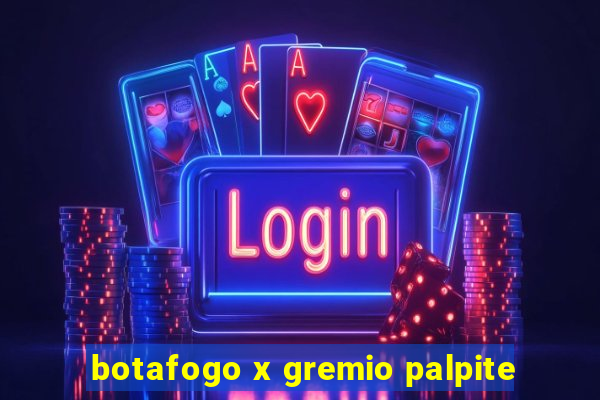 botafogo x gremio palpite