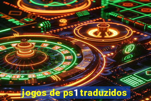 jogos de ps1 traduzidos