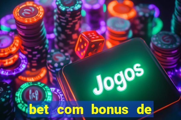 bet com bonus de cadastro sem deposito