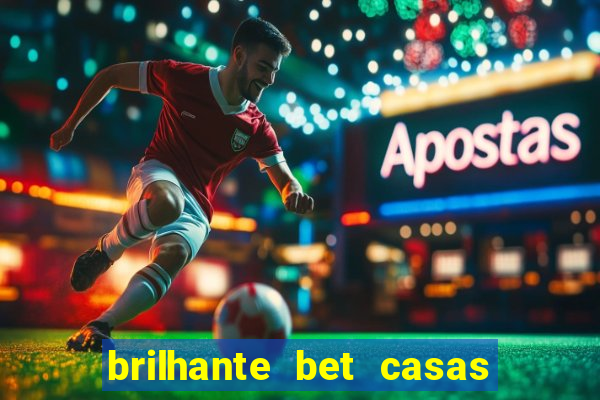 brilhante bet casas de apostas