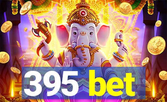 395 bet