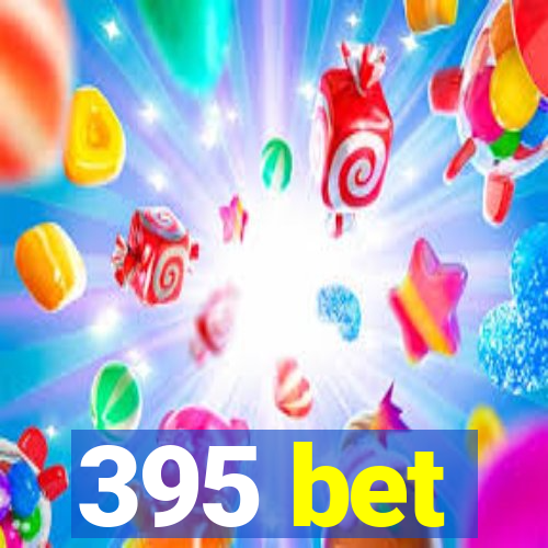 395 bet