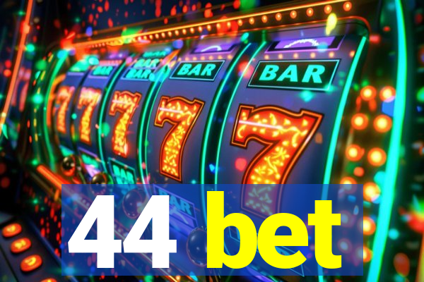 44 bet