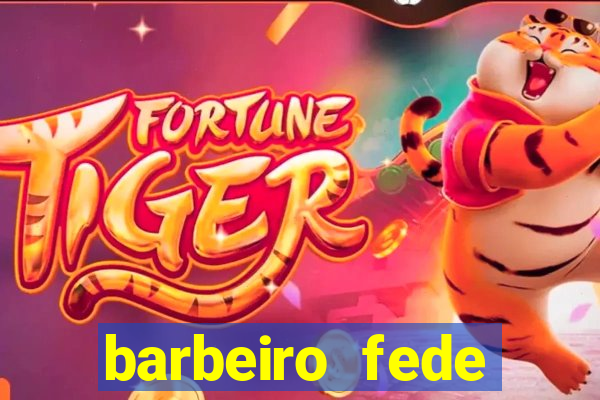 barbeiro fede quando morre