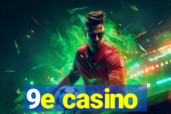 9e casino