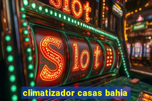 climatizador casas bahia