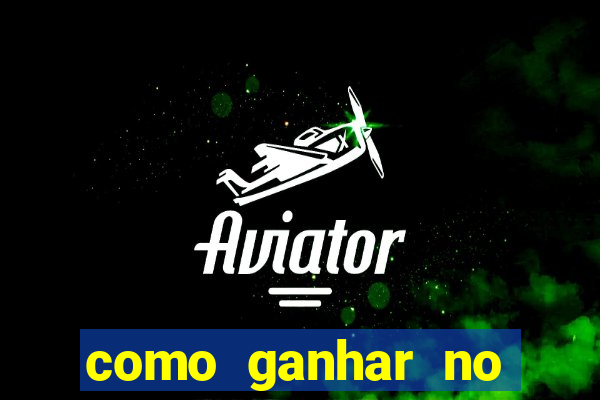 como ganhar no tigrinho estrategia