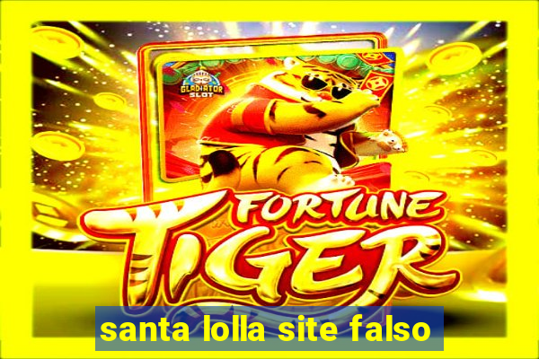 santa lolla site falso