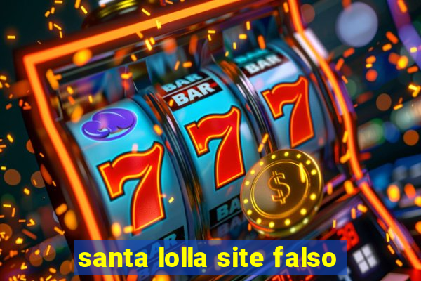 santa lolla site falso
