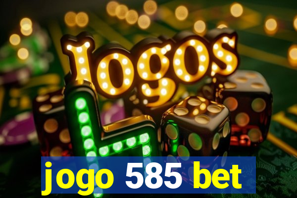 jogo 585 bet