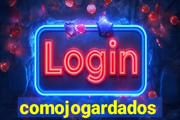 comojogardados