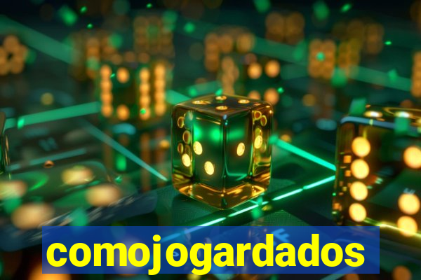 comojogardados