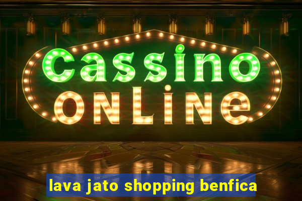 lava jato shopping benfica