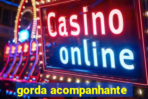 gorda acompanhante