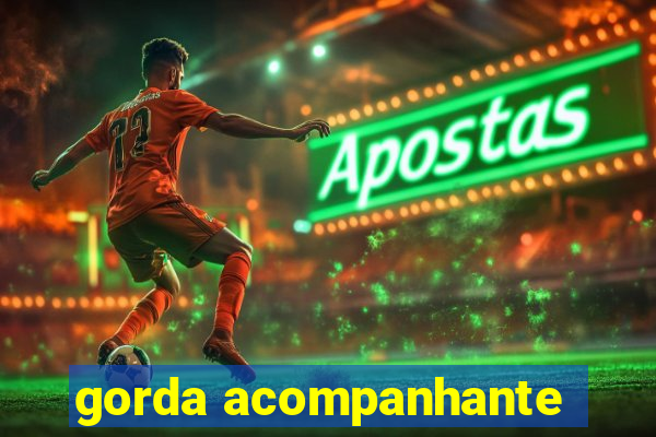 gorda acompanhante