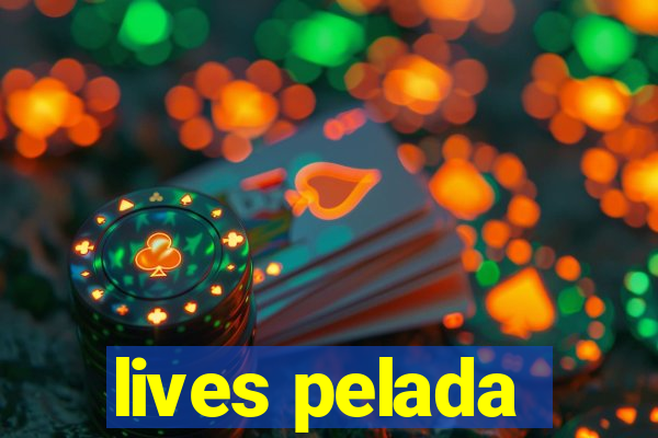 lives pelada