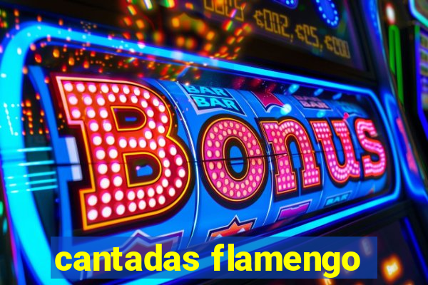 cantadas flamengo
