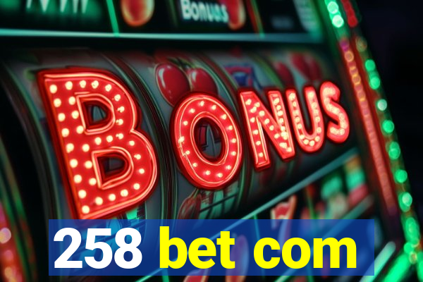 258 bet com