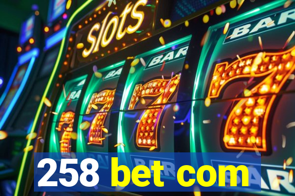 258 bet com