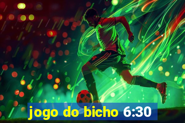 jogo do bicho 6:30