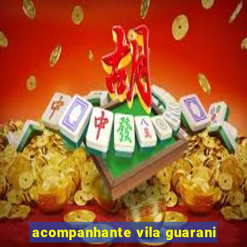 acompanhante vila guarani