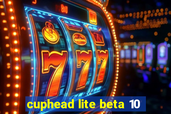 cuphead lite beta 10