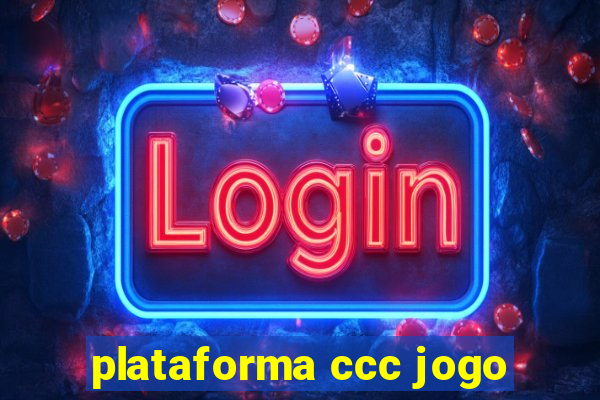 plataforma ccc jogo