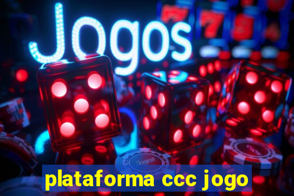 plataforma ccc jogo