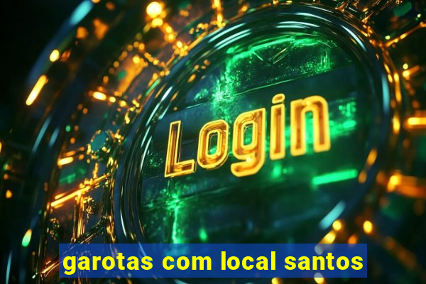 garotas com local santos