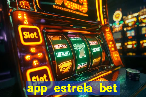 app estrela bet nao compativel
