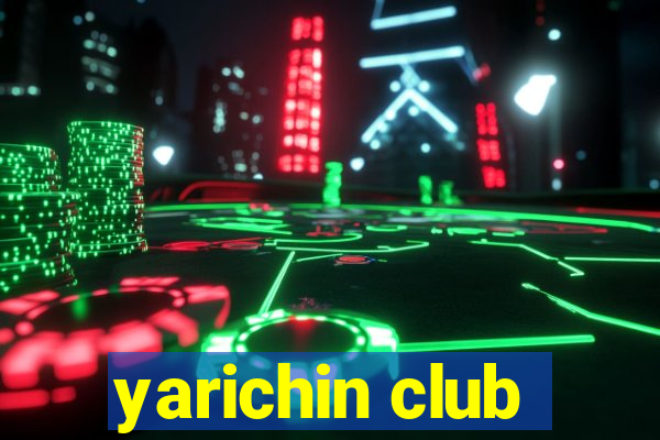 yarichin club